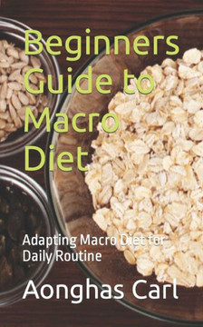 Beginners Guide to Macro Diet: Adapting Macro Diet for Daily Routine