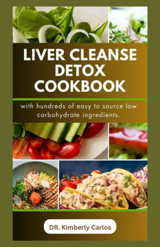 Liver Cleanse Detox Cookbook: Detoxification and Cleansing Made Easy Liver Cleanse Detox Cookbook: Detoxification and Cleansing Made Easy