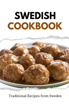 Swedish Cookbook: Traditional Recipes from Sweden Swedish Cookbook: Traditional Recipes from Sweden