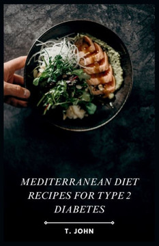 Mediterranean Diet Recipes for Type 2 Diabetes: 30 Days of Easy Mediterranean Meals for Type 2 Diabetes