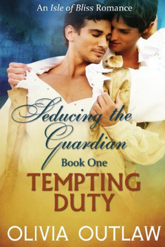 Tempting Duty: An Isle Of Bliss Romance (Seducing The Guardian)