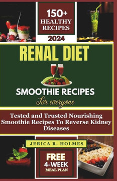 Renal Diet Smoothie Recipes: Tested and trusted nourishing smoothie recipes to reverse kidney diseases