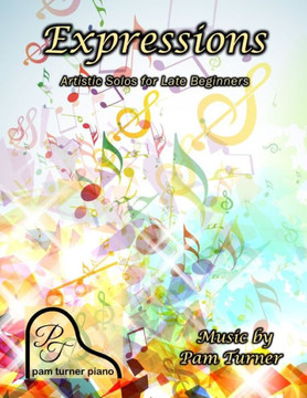 Expressions: Artistic Solos for Late Beginners Expressions: Artistic Solos for Late Beginners