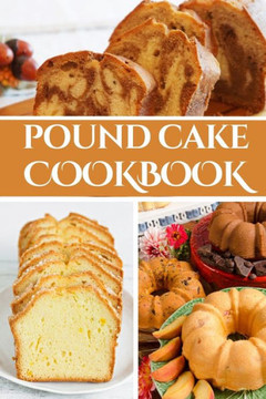Pound Cake Cookbook Pound Cake Cookbook