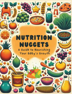 Nutrition Nuggets: A Guide to Nourishing Your Baby's Growth