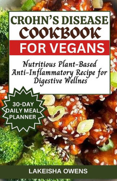 Crohn's Disease Cookbook for Vegans: Nutritious plant-based anti-inflammatory recipe for digestive wellness