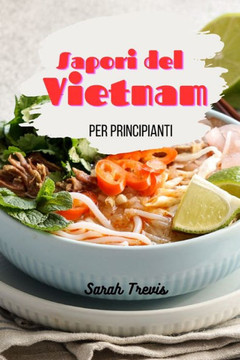 Sapori del Vietnam per principianti Sapori del Vietnam per principianti