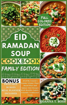 Ramadan Soup Cookbook: 20 of My Cousin's Yummy Islamic Plant-Based Iftar and Suhoor Diet Recipes With Healthy Family-Friendly Traditional Foo