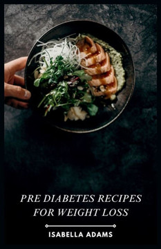 Pre Diabetes Recipes for Weight Loss Pre Diabetes Recipes for Weight Loss