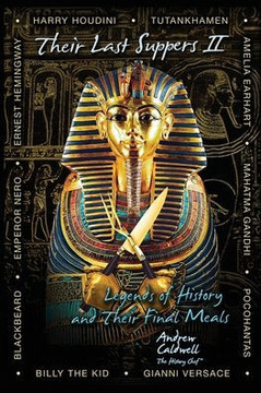 Their Last Suppers II: Legends of History and Their Final Meals