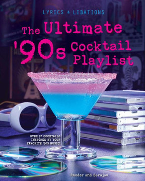 The Ultimate '90s Cocktail Playlist The Ultimate '90s Cocktail Playlist