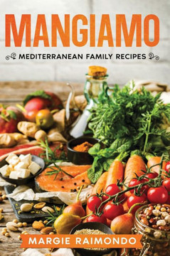 Mangiamo: Mediterranean Family Recipes