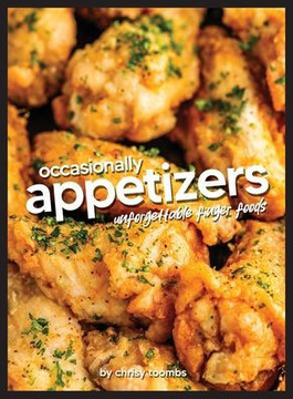 Occasionally Appetizers: Unforgettable Finger Foods