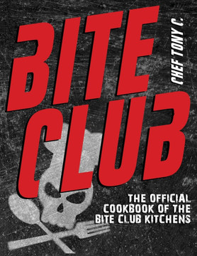 Bite Club: The Official Cookbook of the Bite Club Kitchens