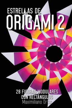 Estrellas de ORIGAMI 2: 28 Figuras Modulares con Rect?gulos