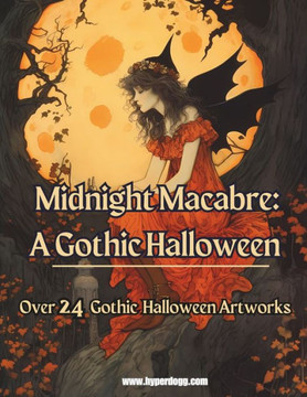 Midnight Macabre: Over 24 Haunting Artworks for a Gothic Halloween