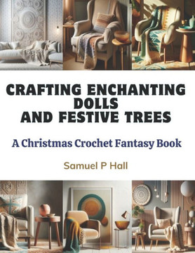 Crafting Enchanting Dolls and Festive Trees: A Christmas Crochet Fantasy Book