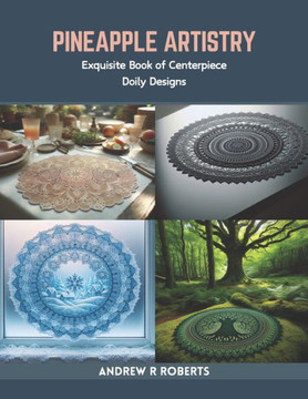 Pineapple Artistry: Exquisite Book of Centerpiece Doily Designs