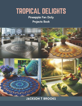 Tropical Delights: Pineapple Fan Doily Projects Book