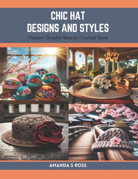 Chic Hat Designs and Styles: Modern Droplet Beanie Crochet Book