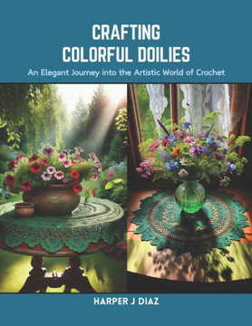 Crafting Colorful Doilies: An Elegant Journey into the Artistic World of Crochet