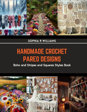 Handmade Crochet Pareo Designs: Boho and Stripes and Squares Styles Book