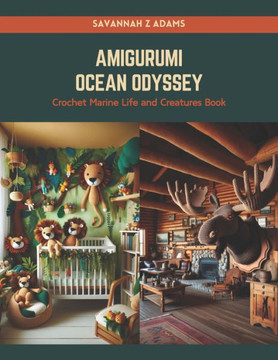 Amigurumi Ocean Odyssey: Crochet Marine Life and Creatures Book