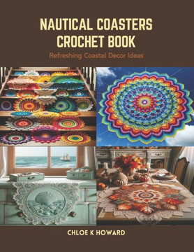 Nautical Coasters Crochet Book: Refreshing Coastal Decor Ideas