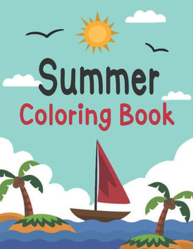 Summer Coloring Book: Easy Coloring Book Featuring Relaxing Vacation Summer Coloring Book: Easy Coloring Book Featuring Relaxing Vacation