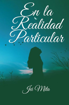 En la Realidad Particular (Spanish Edition)