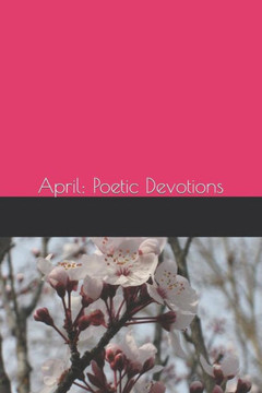 April: Poetic Devotions (Finding Jesus in Every Day)