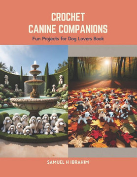 Crochet Canine Companions: Fun Projects for Dog Lovers Book Crochet Canine Companions: Fun Projects for Dog Lovers Book