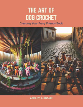 The Art of Dog Crochet: Creating Your Furry Friends Book