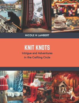Knit Knots: Intrigue and Adventures in the Crafting Circle Knit Knots: Intrigue and Adventures in the Crafting Circle