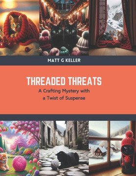 Threaded Threats: A Crafting Mystery with a Twist of Suspense