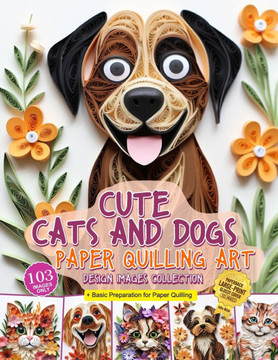 Cute Cats and Dogs Paper Quilling Art Design Images Collection: A collection of quilling paper crafting images design