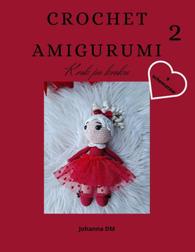 Crochet Amigurumi 2: krok po kroku, 9 szydelkowych schemat?, wzory szydelkowe, maskotki na szydelku dla malych i dużych.