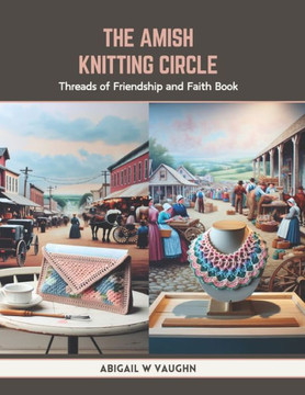 The Amish Knitting Circle: Threads of Friendship and Faith Book The Amish Knitting Circle: Threads of Friendship and Faith Book