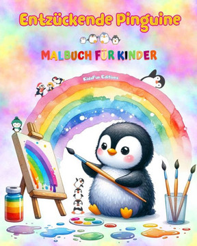 Entz?kende Pinguine - Malbuch f? Kinder - Kreative und lustige Szenen mit lachenden Pinguine: Bezaubernde Zeichnungen, die Kreativit? und Spa?f?