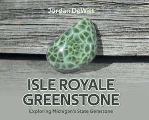 Isle Royale Greenstone: Exploring Michigan's State Gemstone Isle Royale Greenstone: Exploring Michigan's State Gemstone