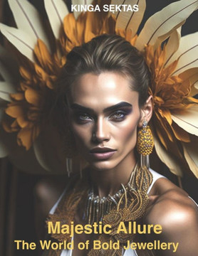 ""Majestic Allure: The World of Bold Jewellery"" An image-driven journey celebrating the splendor of bold jewellery, where pictures speak