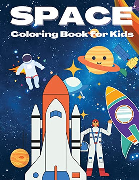 Space Coloring Book Fur Kids: Beautiful Space Coloring Book With Planets, Rockets, Cool Space Ships, Astronauts And More, Coloring Book Fur Kids Ages 4-8