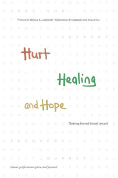 Hurt, Healing, and Hope: Thriving beyond Sexual Assault Hurt, Healing, and Hope: Thriving beyond Sexual Assault