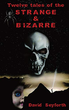 Twelve Tales of the Strange & Bizarre Twelve Tales of the Strange & Bizarre