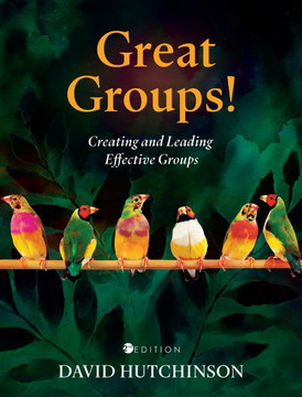 Great Groups!: Creating and Leading Effective Groups