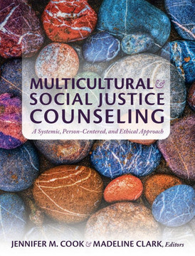 Multicultural and Social Justice Counseling: A Systemic, Person-Centered, and Ethical Approach