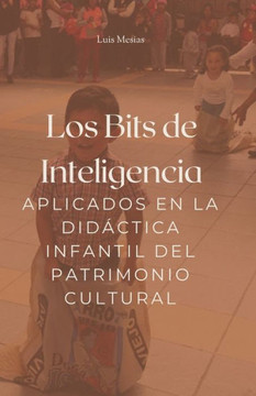 Los Bits de Inteligencia aplicados en la Did?tica infantil del Patrimonio Cultural.