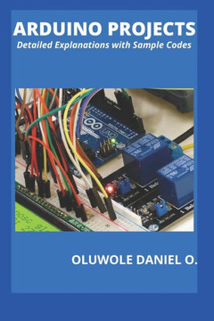Arduino Projects: Detailed Explanations with Sample Codes