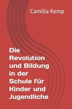 Die Revolution und Bildung in der Schule f? Kinder und Jugendliche