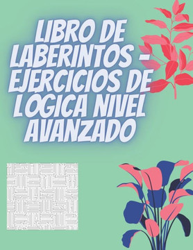 Libro de laberintos - Ejercicios de l?ica nivel avanzado